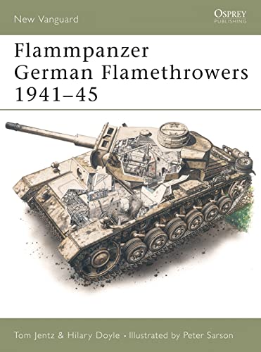 Flammpanzer German Flamethrowers, 1939-45 (New Vanguard, No. 15)