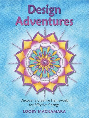 Design Adventures: Discover a Creative Framework for Effective Change