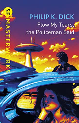Flow My Tears, the Policeman Said (SF Masterworks)