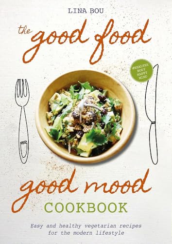 The Good Food Good Mood Cookbook