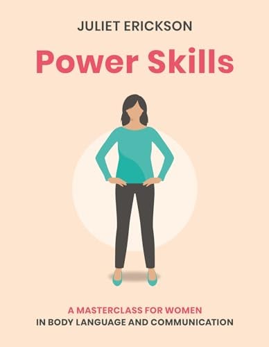 Power Skills: A Masterclass for Women in Body Language and Communication