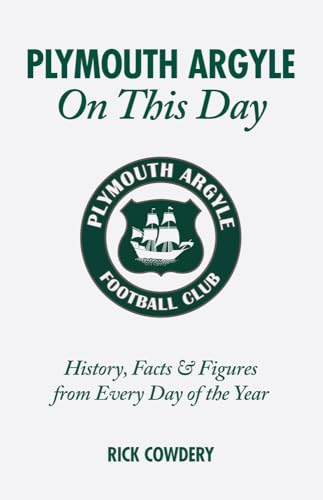 Plymouth Argyle On This Day: History, Facts and Figures From Every Day of the Year