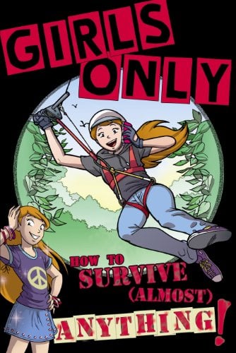 Girls Only: How to Survive (Almost) Anything!
