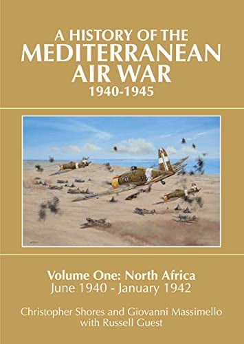 A History of the Mediterranean Air War, 1940-1945: North Africa, June 1940-January 1942 (A History of the Mediterranean Air War, 1940-1945, Bk. 1)