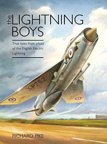 The Lightning Boys: True Tales From Pilots of the English Electric Lightning (The Jet Age)