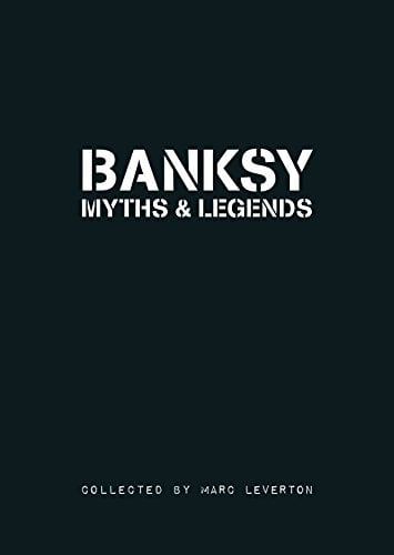 Banksy Myths & Legends: A Collection of the Unbelievable and the Incredible (Bk. 1)
