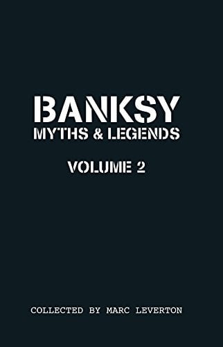 Banksy: Myths & Legends: Another Collection of the Unbelievable and the Incredible (Bk. 2)