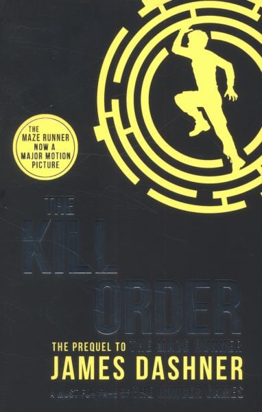 The Kill Order (Maze Runner Series, Bk. 4)