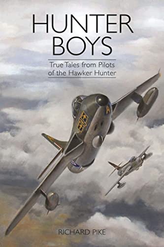 Hunter Boys: True Tales From Pilots of the Hawker Hunter