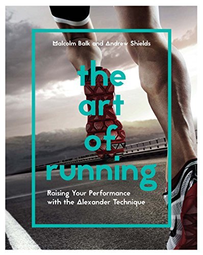 The Art of Running: Raising Your Performance With the Alexander Technique