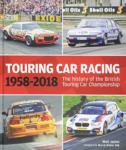 Touring Car Racing: 1958-2018: The History of the British Touring Car Championship