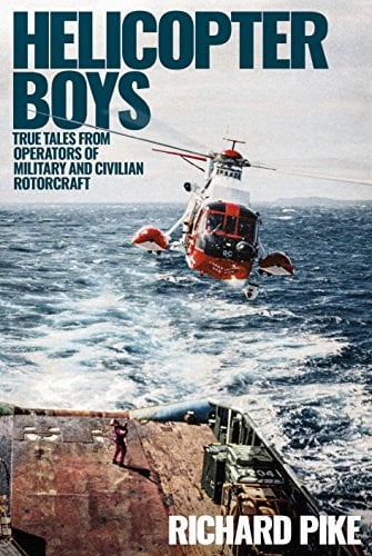 Helicopter Boys: True Tales From Operators of Military and Civilian Rotorcraft