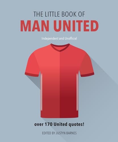 The Little Book of Man United: Independent and  Unofficial (The Little Books of Sports, Bk. 4, 6th Edition)
