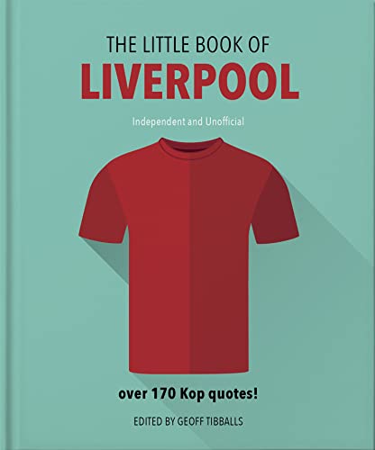 The Little Book of Liverpool: More than 170 Kop quotes (The Little Books of Sports, 6)
