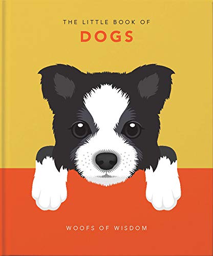 The Little Book of Dogs: Woofs of Wisdom (The Little Books of Lifestyle, Bk. 4)