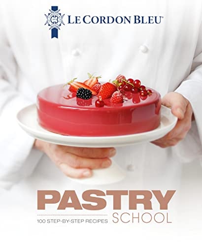 Pastry School: 101 Step-By-Step Recipes (Le Cordon Bleu)