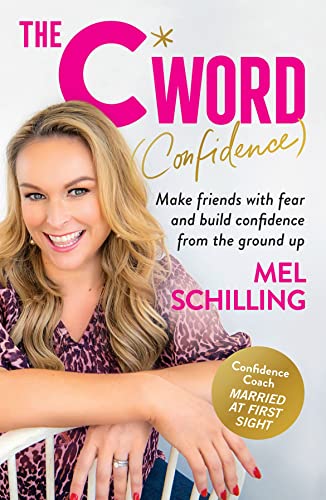 The C Word (Confidence) Make Friends With Fear and Build Confidence From the Ground Up