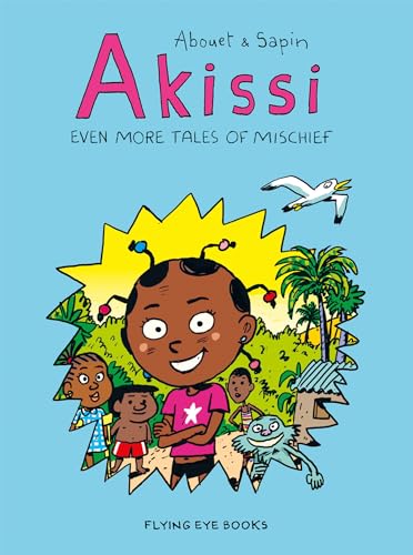Even More Tales of Mischief (Akissi, Volume 3)