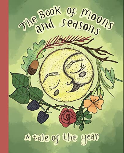 The Book of Moons & Seasons: A Tale of the Year