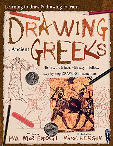 Drawing the Ancient Greeks (Learning to Draw & Drawing to Learn, Bk. 1)