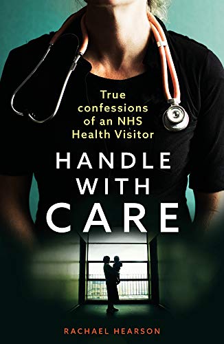 Handle With Care: True Confessions of an NHS Health Visitor