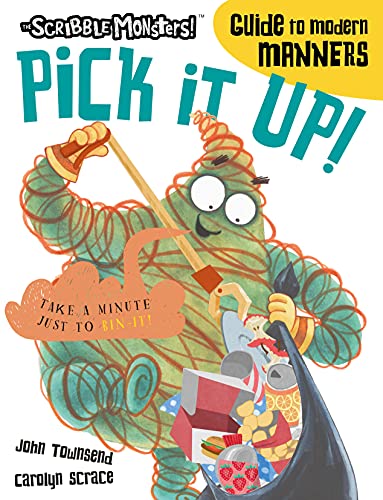 Pick It Up! (The Scribble Monsters' Guide to Modern Manners)
