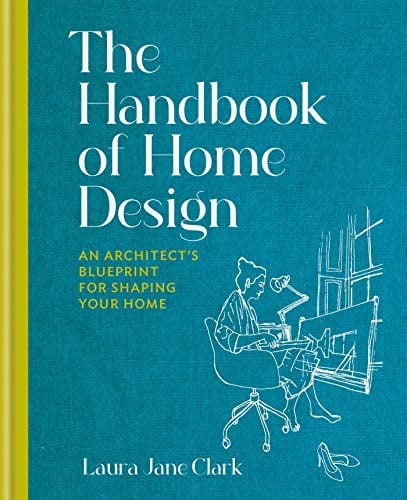 The Handbook of Home Design: An Architect’s Blueprint for Shaping Your Home