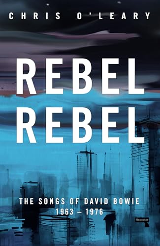 Rebel Rebel: The Songs of David Bowie 1963 - 1976