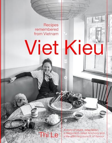 Viet Kieu: Recipes Remembered From Vietnam