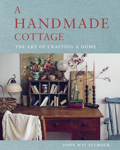 A Handmade Cottage: The Art of Crafting a Home
