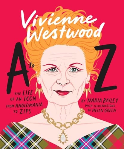 Vivienne Westwood A to Z: The Life of an Icon From Anglomania to Zips