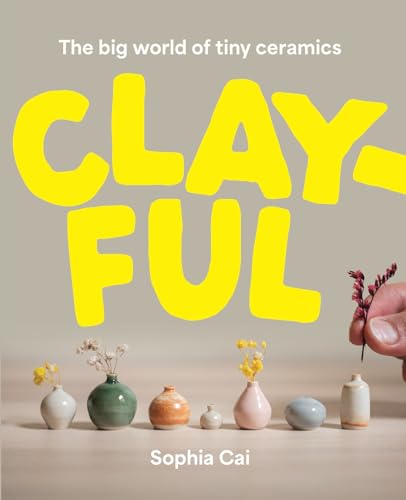 Clayful: The Big World of Tiny Ceramics