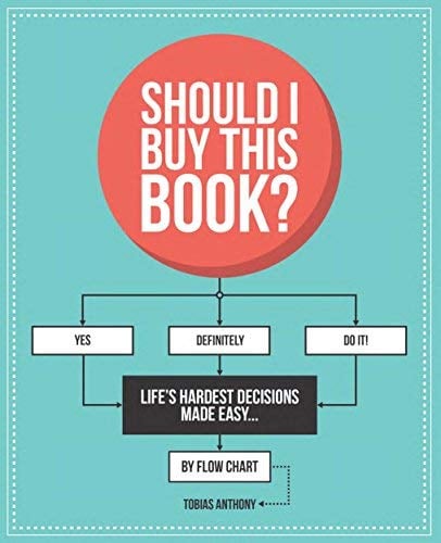 Should I Buy This Book?: Life's Hardest Decisions Made Easy... by Flow Chart