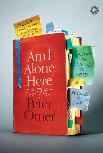 Am I Alone Here? Notes on Living to Read and Reading to Live