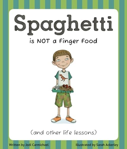 Spaghetti Is NOT a Finger Food (And Other Life Lessons)