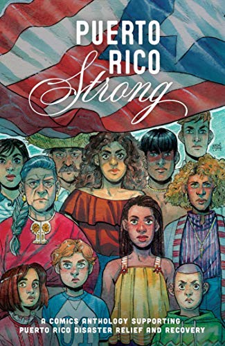 Puerto Rico Strong: A Comics Anthology Supporting Puerto Rico Disaster Relief and Recovery