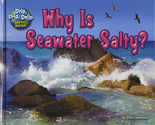 Why Is Seawater Salty? (Drip, Drip, Drop: Earth's Water)