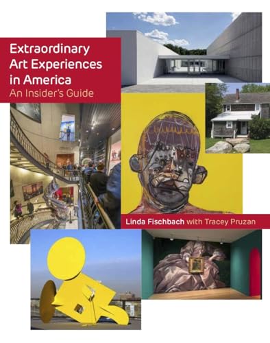 Extraordinary Art Experiences in America: An Insider's Guide