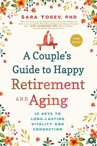 A Couple's Guide to Happy Retirement and Aging (3rd Edition)