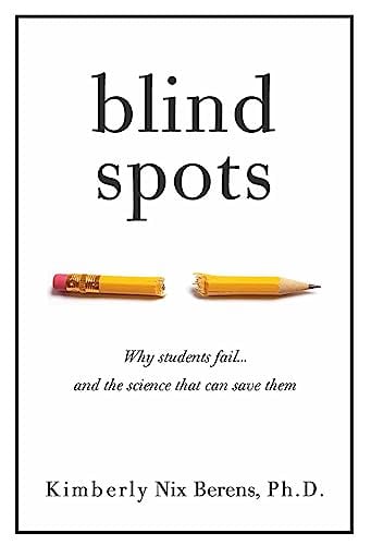 Blind Spots: Why Students Fail and the Science That Can Save Them