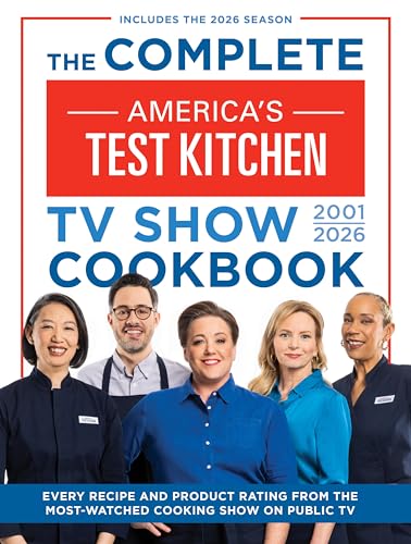 The Complete America’s Test Kitchen TV Show Cookbook: 2001–2026