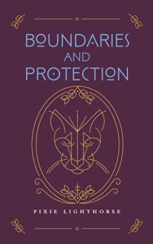 Boundaries and Protection: Honoring Self, Honoring Others