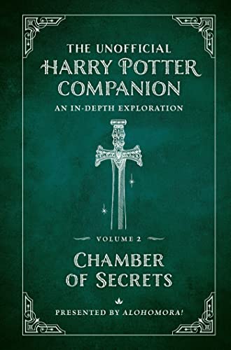 Chamber of Secrets: An In-Depth Exploration (The Unofficial Harry Potter Companion, Bk. 2)