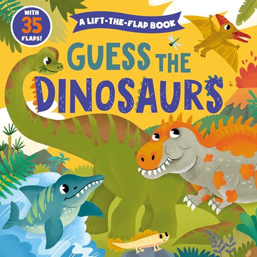 Guess the Dinosaurs Lift-The-Flap Book