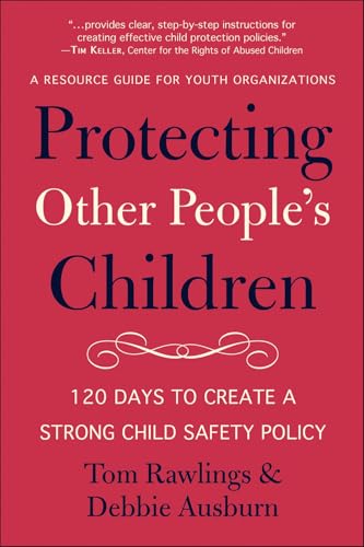 Protecting Other People's Children: 120 Days to a Strong Child Safety Policy