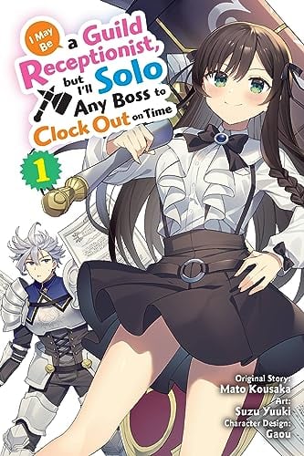 I May Be a Guild Receptionist, but I’ll Solo Any Boss to Clock Out on Time (Volume 1)