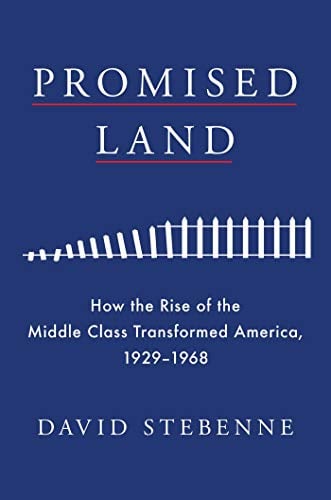 Promised Land: How the Rise of the Middle Class Transformed America, 1929-1968