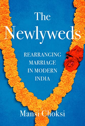 The Newlyweds: Rearranging Marriage in Modern India
