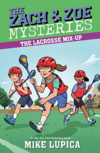 The Lacrosse Mix-Up (The Zach & Zoe Mysteries. Bk. 6)