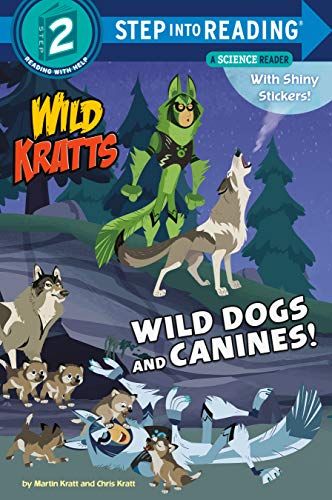 Wild Dogs and Canines! (Wild Kratts, Step into Reading, Step 2)